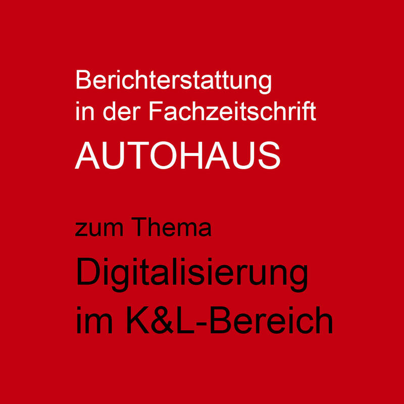 <b>AUTOHAUS</b> berichtet über Digitalisierung im K&L-Bereich 